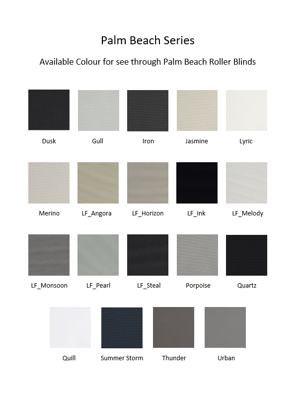 A list of all the Palm Beach fabrics we offer our customers to choose from for our premium roller blind products.