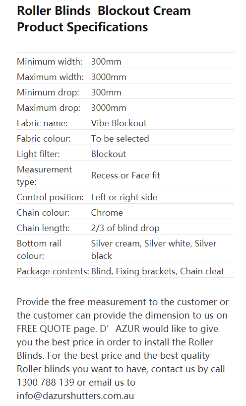 This provides all the common specifications around the Roller Blinds we offer to our valued customers.